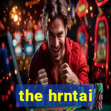 the hrntai